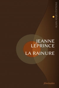 La Rainure, un roman de Jeanne Leprince